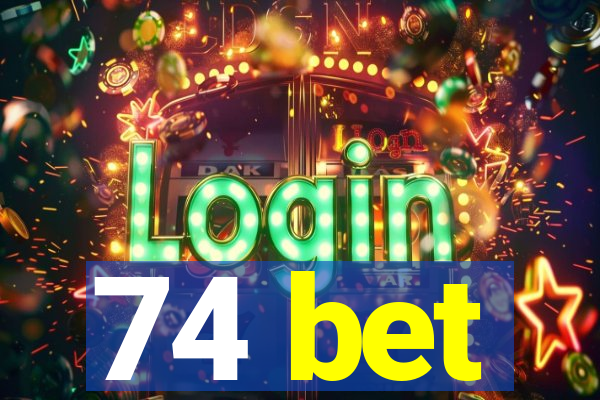 74 bet